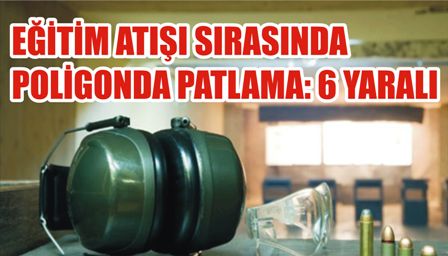 Eğitim Atışı Sırasında Patlama: 6 Yaralı